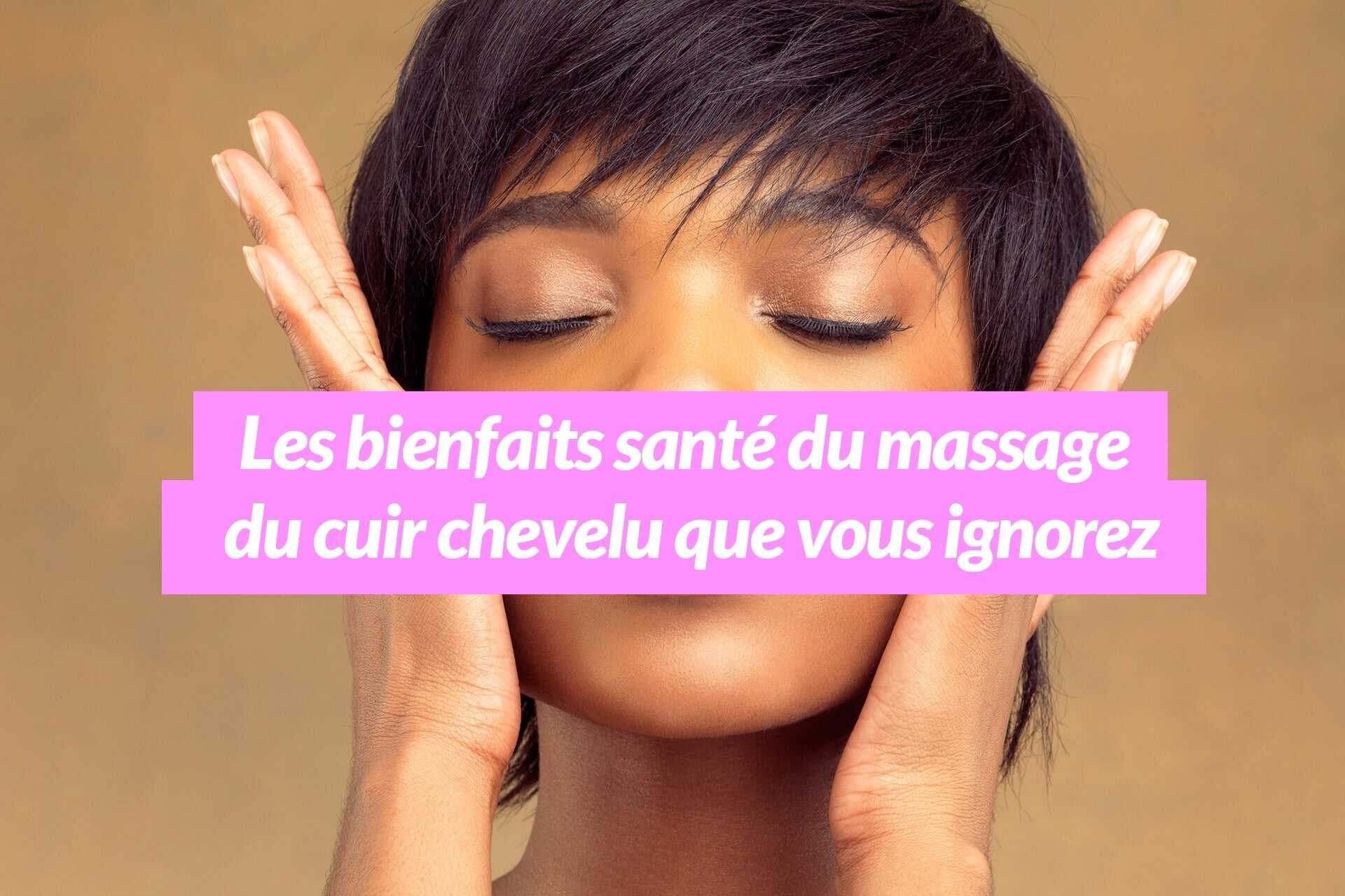 Les bienfaits santé du massage du cuir chevelu que vous ignorez Les Confiantes