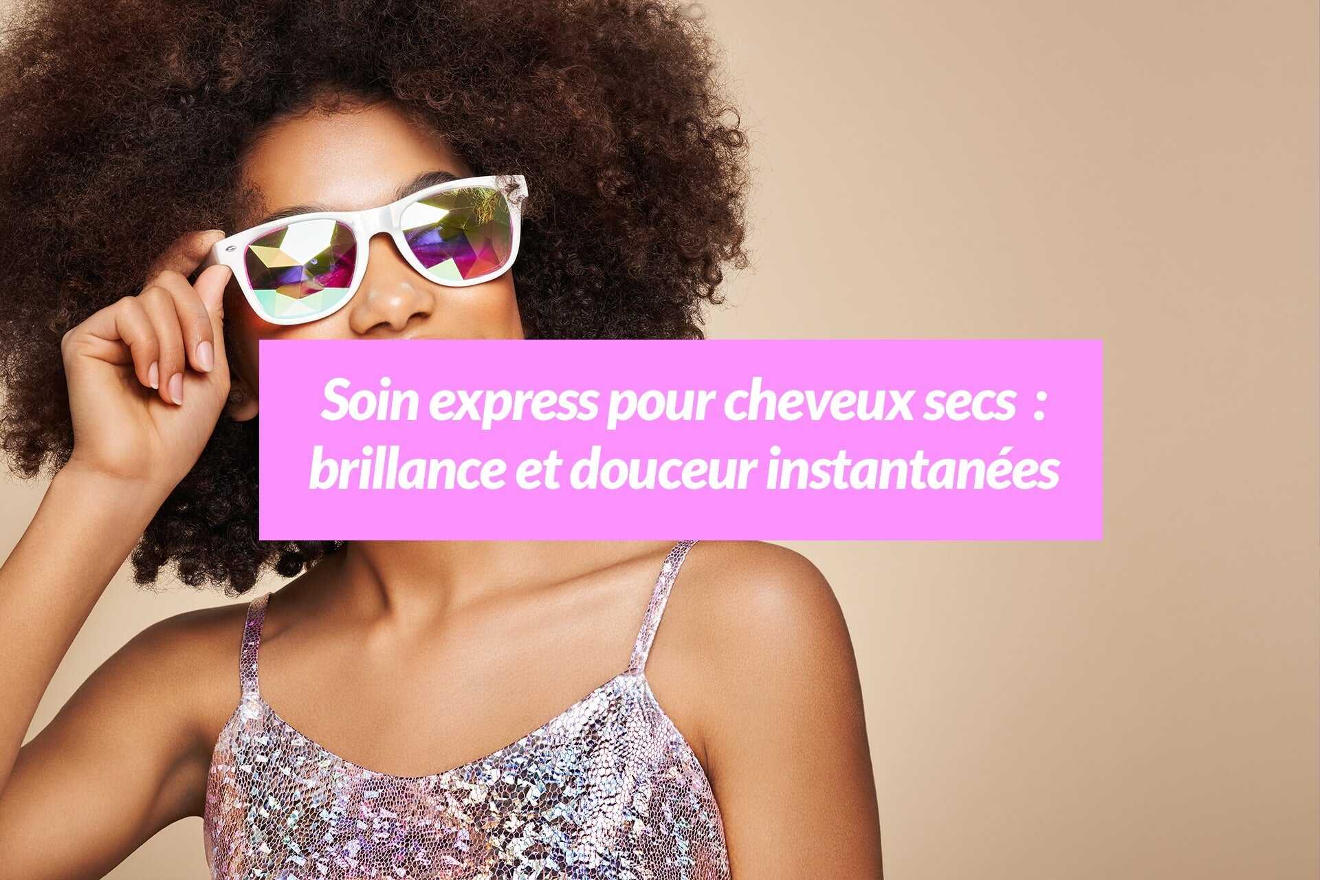 Soin express pour cheveux secs : brillance et douceur instantanées Les Confiantes