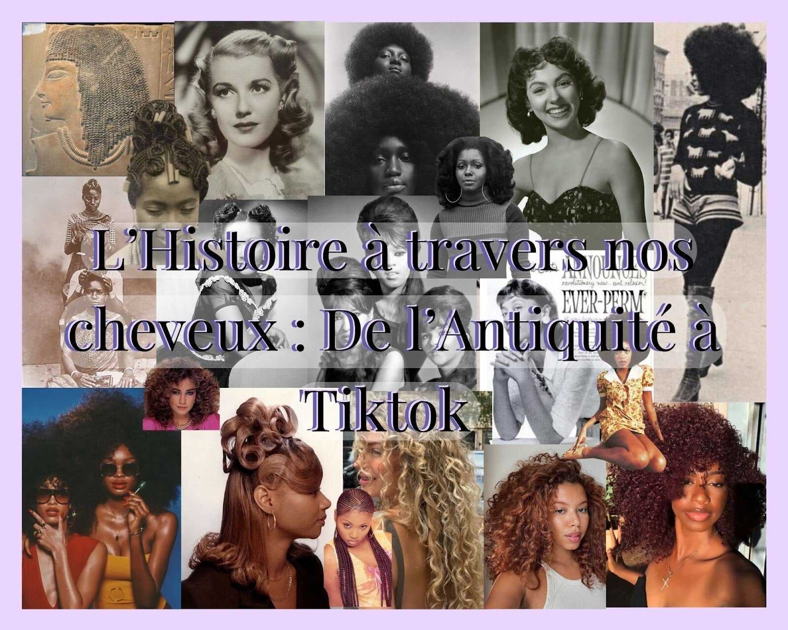 L’Histoire à travers nos cheveux : De l’Antiquité à Tiktok Les Confiantes